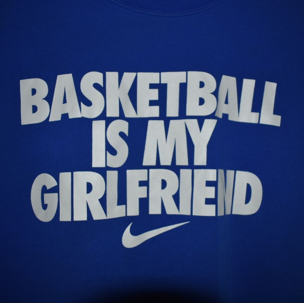 Nike "Basketball Is My Girlfriend" Shirt